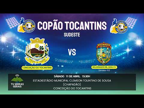 AO VIVO | Conceição do Tocantins x Boleiragem Mil Grau FC | Copão Tocantins Sudeste 2026