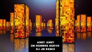 Un hombre nuevo andy andy 2018