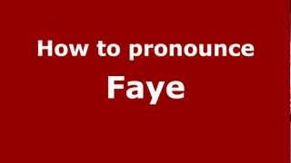 How to pronounce Faye