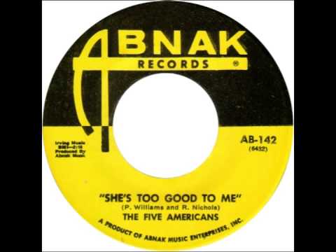 5 Americans -- "She's Too Good To Me" (Abnak) 1969