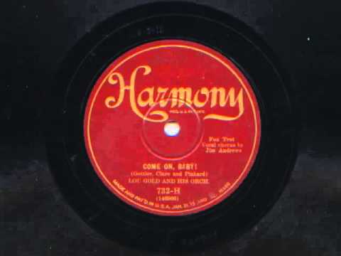 Come On, Baby! by Lou Gold and his Orchestra, 1928