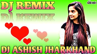 ave rusya na kar meri jaan sajna 💕 Dj Ashish jharkhand 💕 old is gold 💕hard electro mix Dj remix song