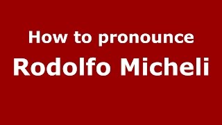 How to pronounce Rodolfo Micheli