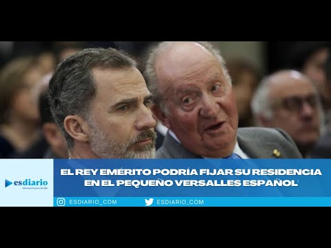 El Rey emérito podría fijar su residencia en el 'pequeño Versalles español'