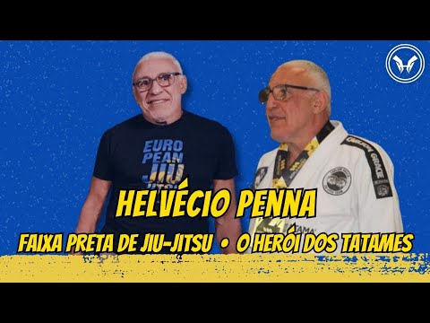 LONGEVIDADE NO JIU-JITSU COM O HERÓI DOS TATAMES E CAMPEÃO DA VIDA - HELVÉCIO PENNA EP.17