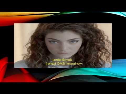 Lorde - Royals (Remix)OMS(1manshow)