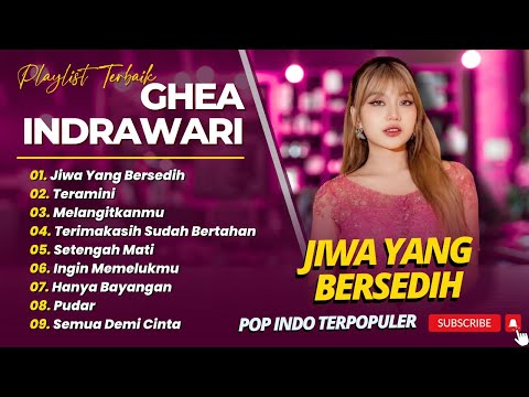 Ghea Indrawari - JIWA YANG BERSEDIH - TERAMINI - MELANGITKANMU || POP INDO TERPOPULER 2026