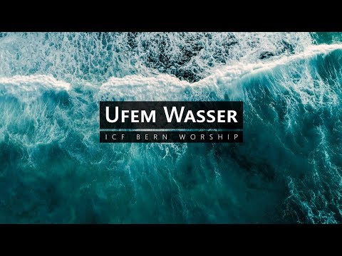 ICF Bern Worship - Ufem Wasser (Lyric Video)