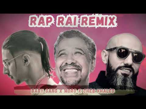 Cheb Khaled x Moro x Baby Gang - ( Remix Rap Rai )