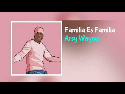 Arsy Wayner - Familia Es Familia -(Audio Oficial)