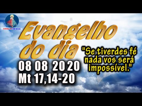 EVANGELHO DO DIA 08/08/2020 COM REFLEXÃO.  Evangelho (Mt 17,14-20)