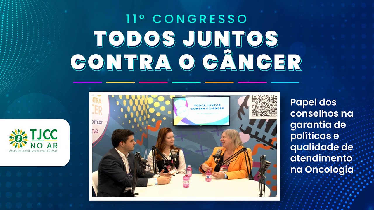TJCC NO AR: Papel dos conselhos na garantia de políticas e qualidade de atendimento na Oncologia