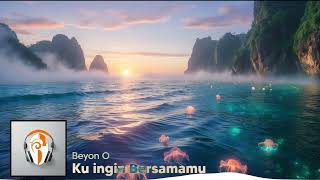 Download lagu Beyon O  - Ku Ingin Bersamamu mp3