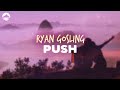 Ryan Gosling - Push (From Barbie The Album) | Lyrics