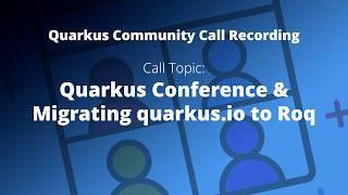 Quarkus Community Call Recording - July 21, 2026: Quarkus Conference & Migrating quarkus.io to Roq
