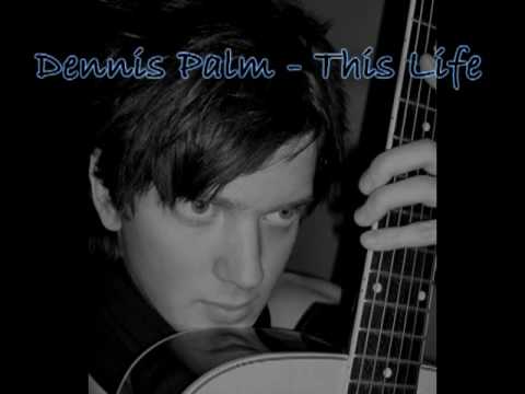 Dennis Palm - This Life