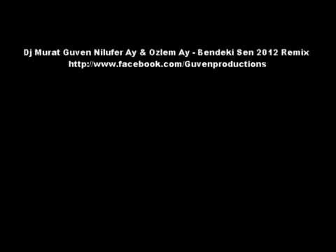 Dj Murat Guven Nilufer Ay & Ozlem Ay - Bendeki Sen 2012 Remix