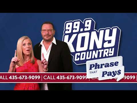99.9 KONY Country - Phrase that Pays | Listen to Win