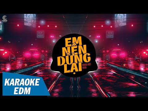 [KARAOKE] Em Nên Dừng Lại EDM- Khang việt Remix x HuyD