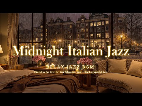 Midnight Italian Jazz & Rainfall by the River for Deep Relaxation, Sleep ~ Slow Instrumental Jazz
