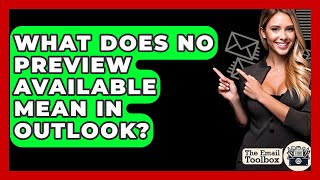 Download the video "What Does No Preview Available Mean In Outlook? - TheEmailToolbox.com"