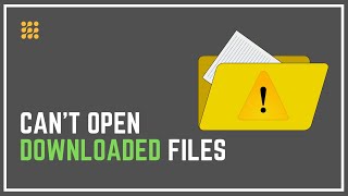 What To Do If You Can’t Open Downloaded Files