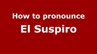 How to pronounce El Suspiro