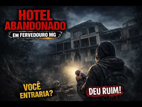 O Hotel Abandonado e Mal-assombrado de Fervedouro (MG) | Barulhos, Aparições e Mistérios Reais