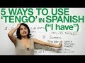 5 ways to use ”TENGO” - ”to have” in Spanish