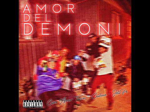 Amor del demoni - Cabro Aaron, Turron, Ceasheese, Jota Pe
