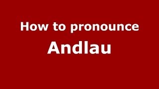 How to pronounce Andlau