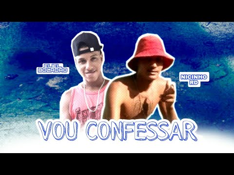 ELIEL BOLADÃO E NICINHO MD - VOU CONFESSAR