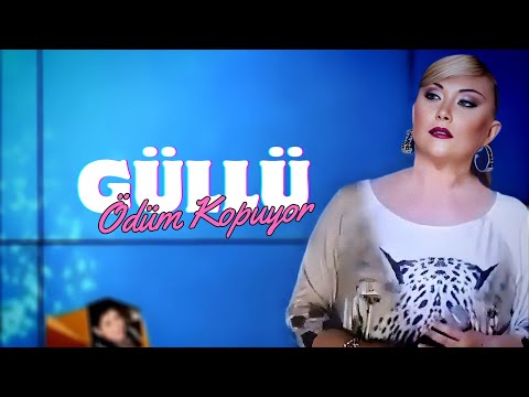 Güllü - Ödüm Kopuyor