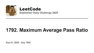 YouTube video 'Daily Leetcode #1980: Sep 01, 2025 - 1792. Maximum Average Pass Ratio'