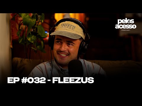 Pelos Acesso #032 - Fleezus