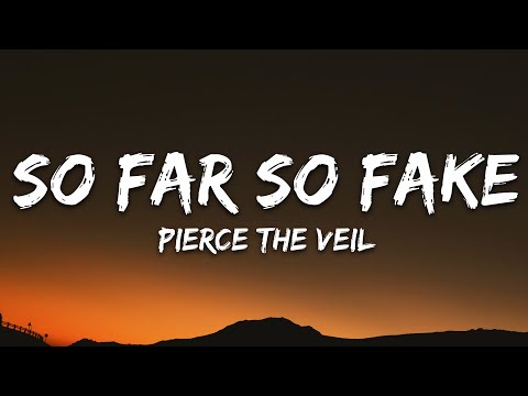 Pierce The Veil - So Far So Fake (Lyrics)