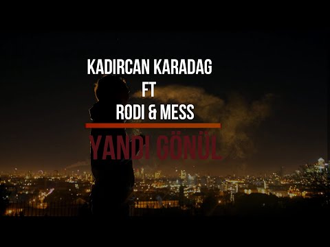 Yandı Gönül - Kadircan Karadağ Ft. Rodi & Mess