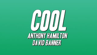 Anthony Hamilton - Cool ft. David Banner (Lyrics)