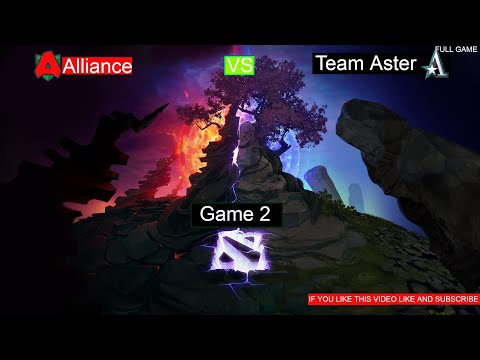 Dota2 team aster vs alliance game 2