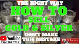 HOW TO SELL YOUR SILVER AND GOLD! DON