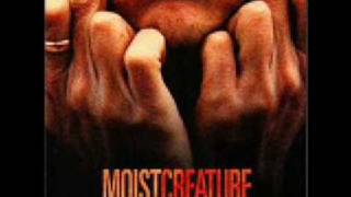 MOIST- better than you