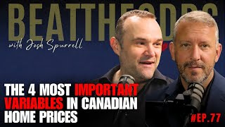 Beat The Odds #77 - The 4 Most Important Variables In Canadian Home Prices