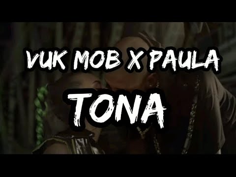 VUK MOB X PAULA - TONA (LYRICS/TEKST)