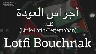 أجراس العودة ajras al a wda lotfi bouchnak لطفي بوشناق كلمات lirik latin terjemahan