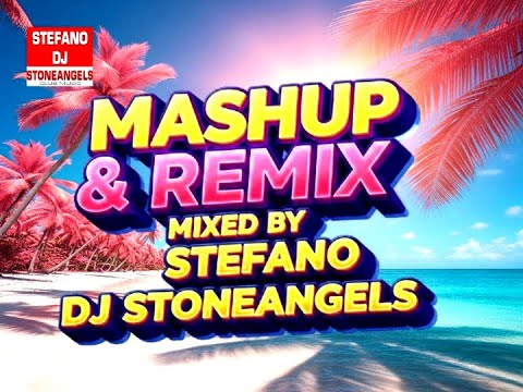 REMIX & MASHUP SUMMER 2025 MIXED BY STEFANO DJ STONEANGELS #remix2025 #mashup #mix #rework