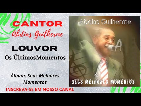 Abdias Guilherme - Os Últimos Momentos