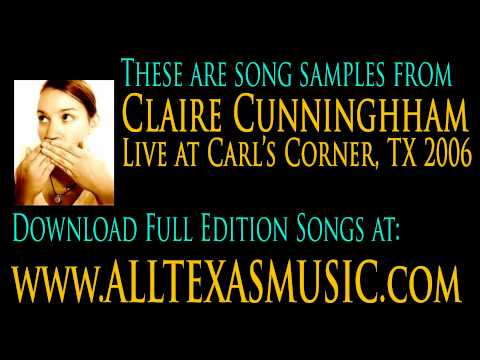 ALLTEXASMUSIC - Claire Cunningham - Live at Carl's Corner 2006 - Produced by Mark Robbins