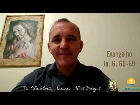 Reflexão do Evangelho (Jo 6,60-69) | Pe. Claudimir Antônio Alves Borges | 02 05 2020