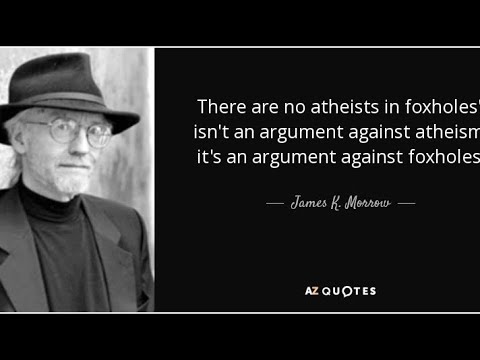 “There Are No Atheists In Foxholes”