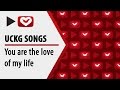 UCKG Songs You Are The Love Of My Life